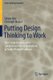 Putting Design Thinking to Work - How Large Organizations Can Embrace Messy Institutions to Tackle Wicked Problems (Paperback,...