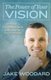 The Power Of Your Vision - Become A Visionary And Live Life On Your Terms (Paperback): Jake K Woodard