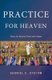 Practice for Heaven (Paperback): Gabriel C Statom