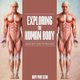 Exploring the Human Body Anatomy and Physiology (Paperback): Baby Professor