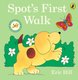 Spot: Spot's First Walk (Board book): Eric Hill