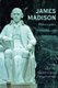 James Madison - Philosopher, Founder, and Statesman (Hardcover): John R. Vile, William D. Pederson, Frank J. Williams
