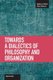Toward A Dialectic Of Philosophy And Organization - Studies in Critical Social Sciences, Volume 45 (Paperback): Eugene Gogol