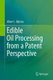 Edible Oil Processing from a Patent Perspective (Paperback, 2013 ed.): Albert J Dijkstra
