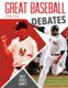 Great Baseball Debates (Hardcover): Marty Gitlin