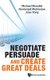 Negotiate, Persuade And Create Great Deals (Hardcover): Michael Benoliel, Geetanjali Mukherjee, Jose Jin Chuan Yong