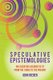 Speculative Epistemologies 2021 - An Eccentric Account of SF from the 1960s to the Present (Hardcover): John Rieder