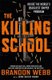 The Killing School - Inside the World's Deadliest Sniper Program (Paperback): Brandon Webb, John David Mann