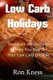 Low Carb Holidays - Strategies and Recipes to Help You Stay on Your Low Carb Lifestyle Even During the Holidays (Paperback):...