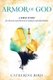 Armor of God - A Bible Study for Tweens and Parents in Today's Spiritual Battle (Paperback): Catherine Bird
