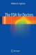 The FDA for Doctors (Paperback, 2014 ed.): William H. Eaglstein