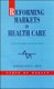 Reforming Markets in Health Care (Paperback): Peter Smith