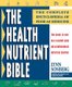 Health Nutrient Bible - The Complete Encyclopedia of Food as Medicine (Paperback, Original): Lynn Sonberg