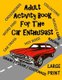 Adult Activity Book for the Car Enthusiast - Large Print Crosswords, Word Find, Car Trivia, Matching, Color and Customize and...