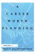 Career Worth Planning - Starting Out and Moving Ahead in the Planning Profession (Hardcover): Natalie Macris, Warren Jones