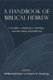 A Handbook of Biblical Hebrew (Hardcover): W. Randall Garr, Steven E. Fassberg