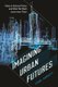 Imagining Urban Futures - Cities in Science Fiction and What We Might Learn from Them (Hardcover): Carl Abbott