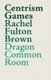 Centrism Games - A Modern Dunciad (Paperback): Rachel Fulton Brown