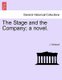 The Stage and the Company; A Novel. (Paperback): J. Hubback