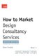 How to Market Design Consultancy Services - Finding, Winning, Keeping and Developing Clients (Hardcover, 2nd edition): Shan...