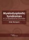 Myelodysplastic Syndromes: A Comprehensive Overview (Hardcover): Emily Thompson