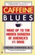 Caffeine Blues - Wake Up to the Hidden Dangers of America's #1 Drug (Paperback): Stephen Cherniske