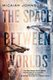 The Space Between Worlds (Paperback): Micaiah Johnson