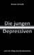 Die jungen Depressiven - und ein Weg durchzukommen (German, Paperback): Simon Schmitt