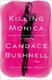 Killing Monica (Paperback): Candace Bushnell