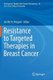 Resistance to Targeted Therapies in Breast Cancer (Paperback, Softcover reprint of the original 1st ed. 2017): Jenifer R....