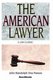 The American Lawyer: as He Was, as He is, as He Can be (Paperback): Dos Passos, John Roderigo
