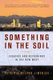 Something in the Soil - Legacies and Reckonings in the New West (Paperback, Revised): Patricia Nelson Limerick