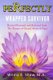 Perfectly Wrapped Survivor - Revived Restored & Released from Sexual Abuse/Rape Trauma (Paperback): Mrs Wilma K Shaw