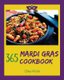 Mardi Gras Cookbook 365 - Enjoy Your Cozy Mardi Gras Holiday with 365 Mardi Gras Recipes! [holiday Cocktail Book, Festive...