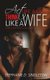 Act Like A Lady Think Like A Wife - When a man finds a wife he finds a good thing (Paperback): Stephanie D Singleton