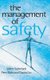 The Management of Safety - The Behavioural Approach to Changing Organizations (Hardcover): Valerie J. Sutherland, Peter John...