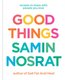Good Things - Recipes to Share with People You Love (Hardcover): Samin Nosrat