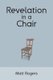 Revelation in a Chair - An Autobiographical Journey to Jesus (Paperback): Matt Rogers