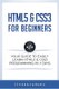 HTML5 & CSS3 For Beginners - Your Guide To Easily Learn HTML5 & CSS3 Programming in 7 Days (Paperback): Icode Academy