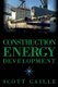Construction Energy Development (Paperback): Scott Gaille