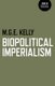 Biopolitical Imperialism (Paperback): Mark Kelly