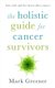 The Holistic Guide for Cancer Survivors (Paperback): Mark Greener