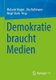 Demokratie Braucht Medien (German, Paperback, 1. Aufl. 2021 ed.): Melanie Magin, Uta Russmann, Birgit Stark