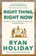 Right Thing, Right Now - Good Values, Good Characters, Good Deeds (Paperback): Ryan Holiday