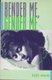 Render Me, Gender Me - Lesbians Talk Sex, Class, Color, Nation, Studmuffins (Hardcover, New): Kath Weston