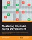 Mastering Cocos2d Game Development (Paperback, Ed): Alex Ogorek