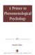 A Primer in Phenomenological Psychology (Paperback): Ernest Keen