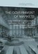 The Government of Markets - How Interwar Collaborations between the CBOT and the State Created Modern Futures Trading...
