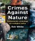 Crimes Against Nature - Environmental Criminology and Ecological Justice (Hardcover, New): Rob White