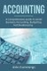 Accounting - A Comprehensive Guide to Small Business Accounting, Budgeting, and Bookkeeping (Paperback): John Cummings